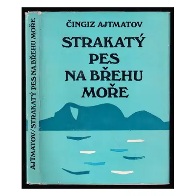 Strakatý pes na břehu moře - Čingiz Ajtmatov (1978, Lidové nakladatelství)