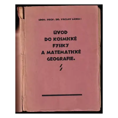 Úvod do kosmické fysiky a matematické geografie - Václav Láska (1926, Nákladem Spolku čsl. filos