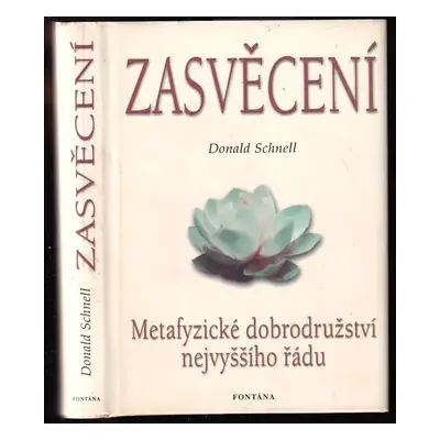 Zasvěcení : metafyzické dobrodružství nejvyššího řádu - Donald Burton Schnell (2003, Fontána)