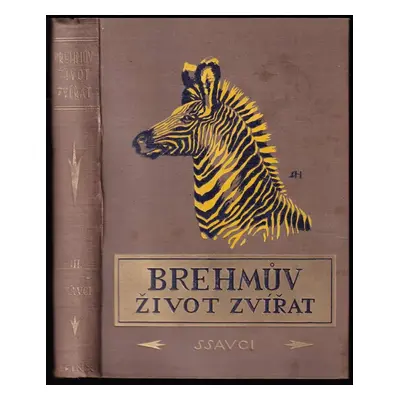 Brehmův illustrovaný život zvířat : Ssavci 3 - Díl III. - Alfred Brehm (1925, Sfinx)