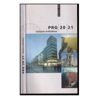 PRG|20|21 : současná architektura - Jana Tichá, Irena Fialová (2007, Zlatý řez)