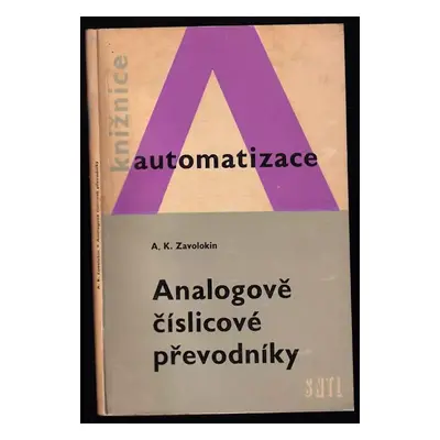 Analogově číslicové převodníky - A. K Zavolokin (1965, Státní nakladatelství technické literatur