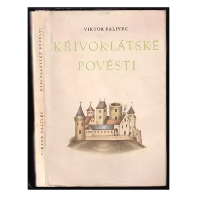 Křivoklátské pověsti : variace na staré paměti a lidová vyprávění o hradu, samotách a lesích kři