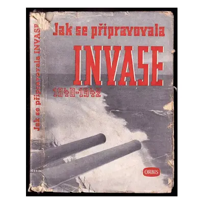 Jak se připravovala invase : kombinované operace 1940-42 (1947, Orbis)