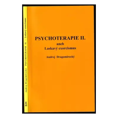 Psychoterapie II, aneb, Laskavý exorcismus - Andrej Dragomirecký (2008, Stratos)