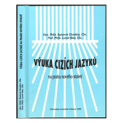 Výuka cizích jazyků na prahu nového století : 1 - Radomír Choděra (1999, Ostravská univerzita)