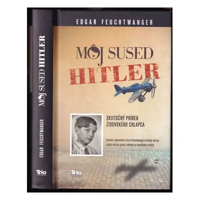 Môj sused Hitler : skutočný príbeh židovského chlapca - E. J Feuchtwanger, Bertil Scali (2014, T