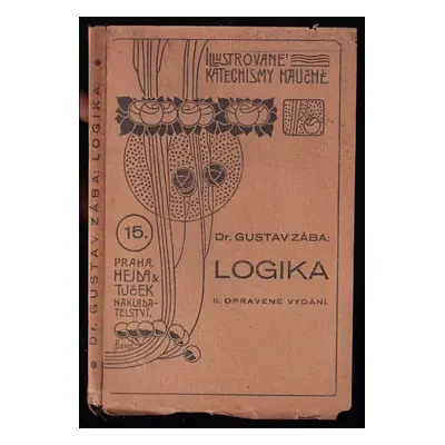 Nauky filosofické : Logika - I - Gustav Zába (1920, Hejda a Tuček)