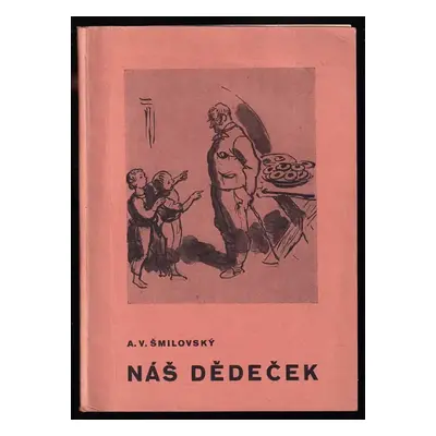 Náš dědeček : povídky - Alois Vojtěch Šmilovský (1945, Státní nakladatelství)