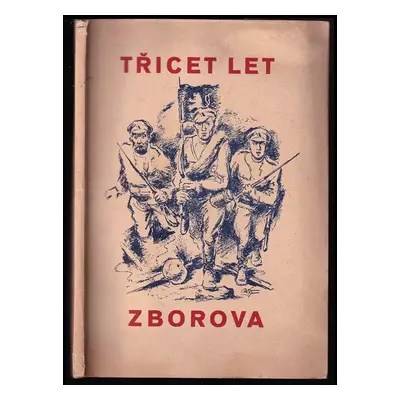 Třicet let Zborova : kytice vzpomínek na Zborov a I. a II. zahraniční odboj (1947, Moravskoslezs