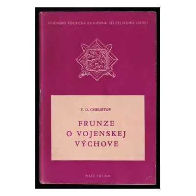 Frunze o vojenskej výchove - Fedor Dmitrijevič Chrustov (1949, Naše vojsko)