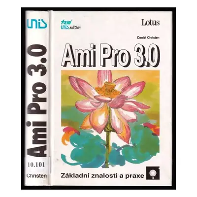 Ami Pro 3.0 : základní znalosti a praxe - Daniel Christen (1993, Unis)