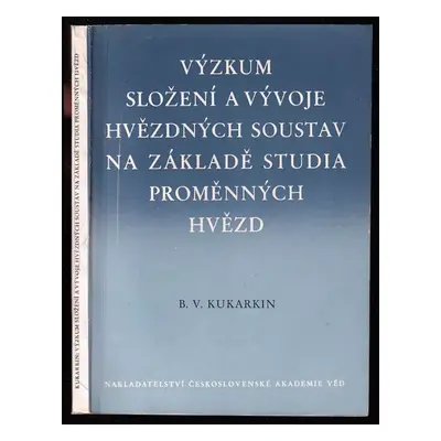 Výzkum složení a vývoje hvězdných soustav : na základě studia proměnných hvězd (1953, ČSAV)