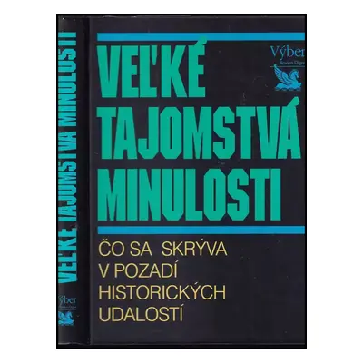 Vel'ké tajomstvá minulosti : čo sa skrýva v pozadí historických udalostí (1999, Reader's Digest 