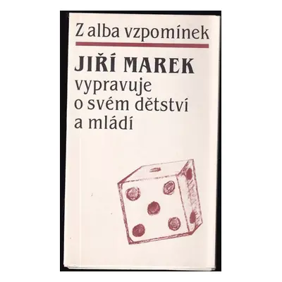 Jiří Marek vypravuje o svém dětství a mládí : z alba vzpomínek - Jiří Marek (1984, Československ