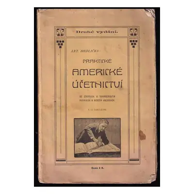 Praktické americké účetnictví (systém kolonový) se zřetelem k továrenským podnikům a menším obch