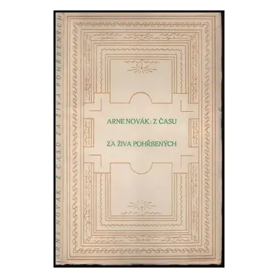 Z času za živa pohřbených : úvahy z let válečných - Arne Novák (1923, Zátiší, knihy srdce i duch