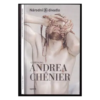 Andrea Chénier : historické drama o čtyřech obrazech - Umberto Giordano (2016, Národní divadlo)