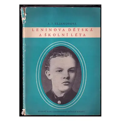 Leninova dětská a školní léta - Anna Il'jinična Ul'janova-Jelizarova (1951, Státní nakladatelstv