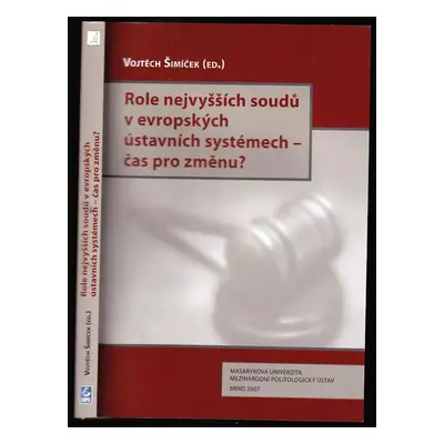 Role nejvyšších soudů v evropských ústavních systémech - čas pro změnu? (2007, Masarykova univer