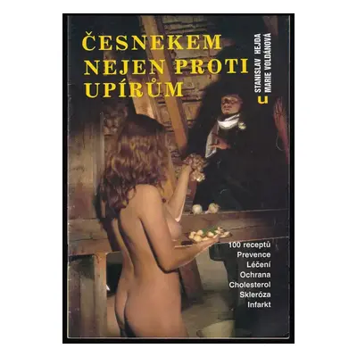 Česnekem nejen proti upírům - Stanislav Hejda, Marie Voldánová (1991, Univerzum)