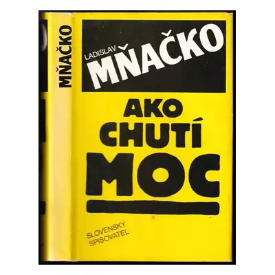 Ako chutí moc - Ladislav Mňačko (1990, Slovenský spisovateľ)