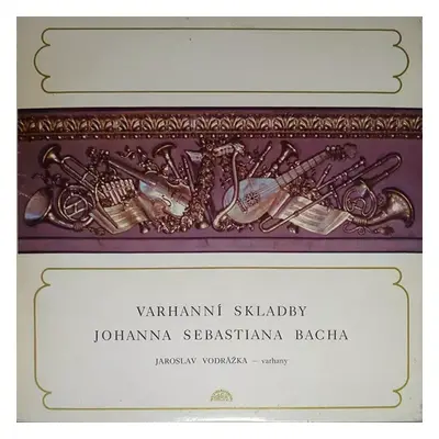 Varhanní Skladby Johanna Sebastiana Bacha - Johann Sebastian Bach, Jaroslav Vodrážka (1976, Supr