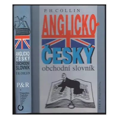 Anglicko-český obchodní slovník (výkladový) : English-Czech business dictionary - P. H Collin (1