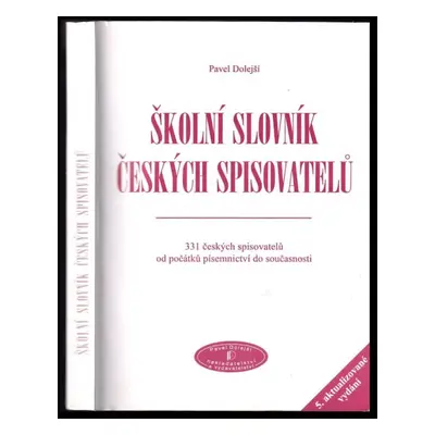 Školní slovník českých spisovatelů : 331 českých spisovatelů od počátku písemnictví do současnos