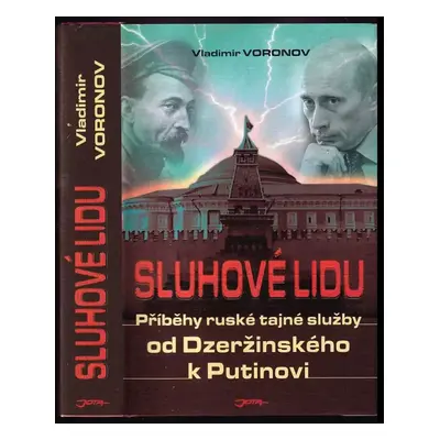 Sluhové lidu : příběhy ruské tajné policie: od Dzeržinského k Putinovi - Vladimir Voronov (2005,