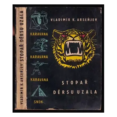 Stopař Děrsu Uzala - Vladimir Klavdijevič Arsen‘jev (1959, Státní nakladatelství dětské knihy)