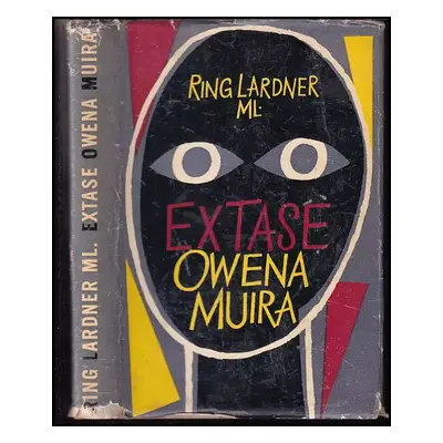 Extase Owena Muira - Ring Lardner (1957, Státní nakladatelství krásné literatury, hudby a umění)