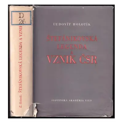 Štefánikovská legenda a vznik ČSR - Ľudovít Holotík (1958, Vydavatel'stvo Slovenskej akadémie vi