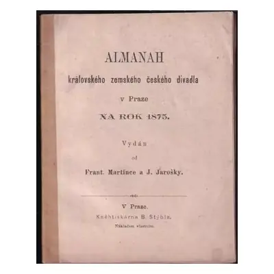 Almanah královského zemského českého divadla v Praze na rok 1875 - J Jaroška, František Martin