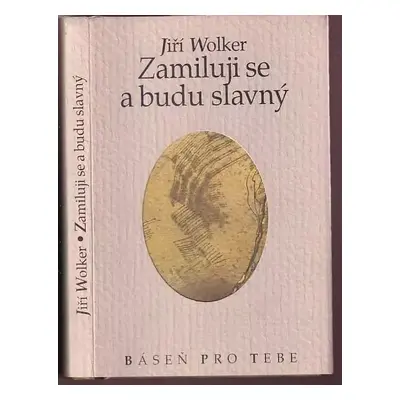 Zamiluji se a budu slavný - Jiří Wolker (1997, ETC Publishing)