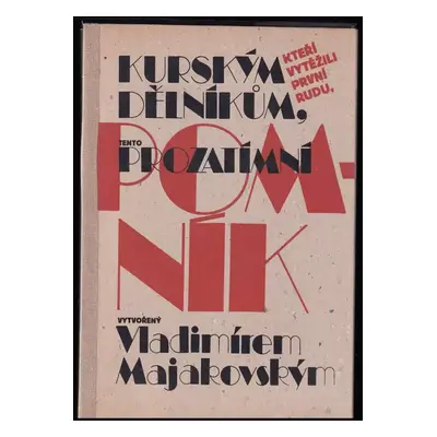 Kurským dělníkům, kteří vytěžili první rudu, tento prozatímní pomník vytvořený Vladimírem Majako