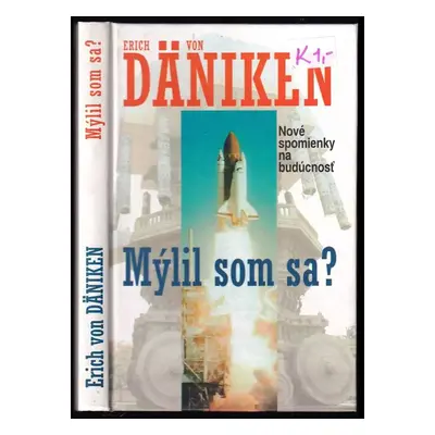 Mýlil som sa? : (nové spomienky na budúcnosť) - Erich von Däniken, Dilíp Kumár Kandžilál (1997, 