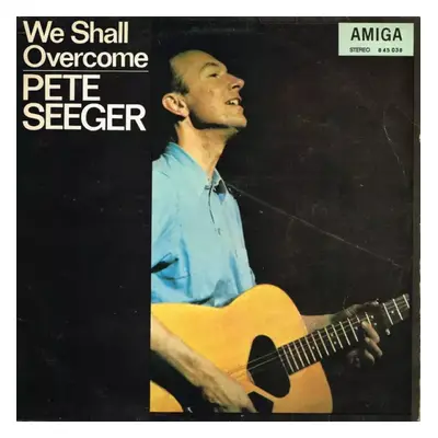 We Shall Overcome : Red Label Vinyl - Pete Seeger (1978, Amiga)