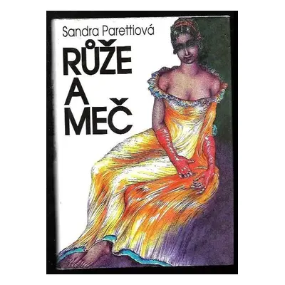 Růže a meč : [1. díl] - Sandra Paretti (1995, Naše vojsko)