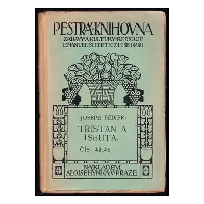 Tristan a Iseuta - Joseph Bédier (1910, Alois Hynek)