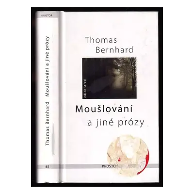 Moušlování : a jiné prózy - Thomas Bernhard (2008, Prostor)