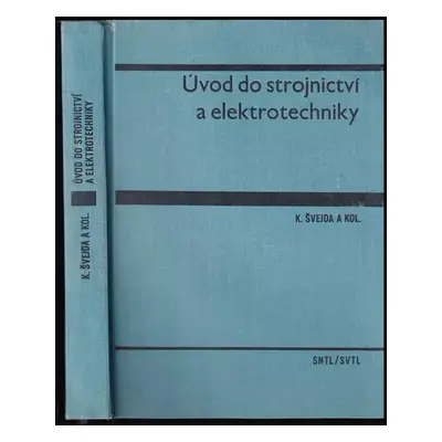 Úvod do strojnictví a elektrotechniky - Karel Švejda (1967, Státní nakladatelství technické lite