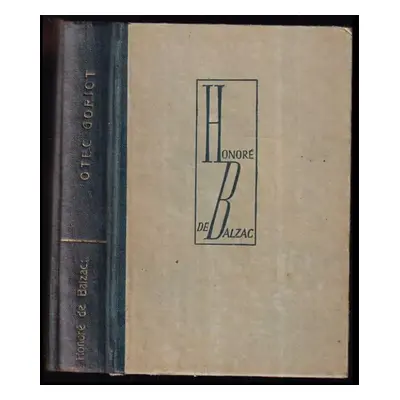 Otec Goriot : Le Père Goriot : scény ze života pařížského - Honoré de Balzac (1925, Jos. R. Vilí