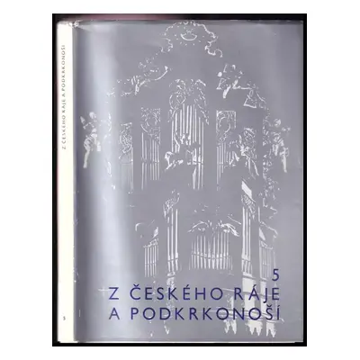 Z Českého ráje a Podkrkonoší : vlastivědný sborník. 5 (1992, Okresní archiv)