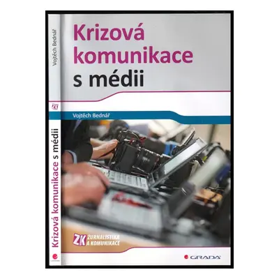 Krizová komunikace s médii - Vojtěch Bednář (2012, Grada)