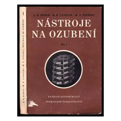 Nástroje na ozubení : Díl 1 - Aleksandr Nikolajevič Grubin, Mark Borisovič Lichcijer, Michail Se