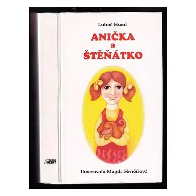 Anička a štěňátko - Luboš Huml (2006, Akcent)