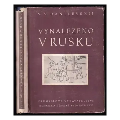 Vynalezeno v Rusku : nástin dějin ruské techniky - Viktor Vasil'jevič Danilevskij (1951, Průmysl