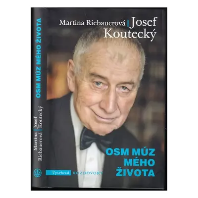 Osm múz mého života - Josef Koutecký, Martina Riebauerová (2018, Vyšehrad)