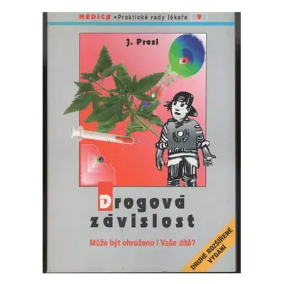 Drogová závislost : může být ohroženo i Vaše dítě? - Jiří Presl (1995, Maxdorf)